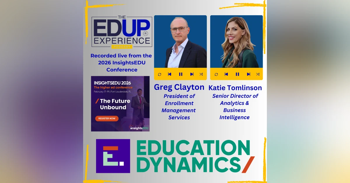 LIVE from the 2026 InsightsEDU Conference - w/ Greg Clayton⁠, President, Enrollment Management Services, & ⁠Katie Tomlinson⁠, Senior Director of Analytics & Business Intelligence, ⁠EducationDynamics⁠