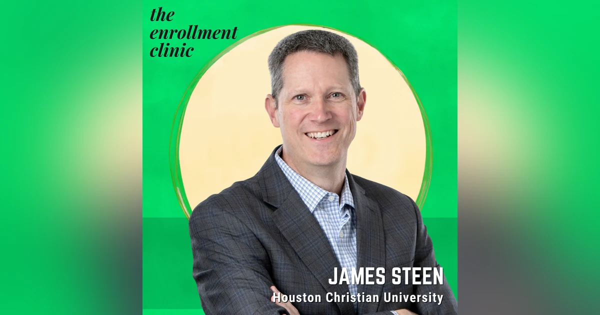 Direct Admissions, Faith-Based Growth, and Engineering Enrollment Wins | James Steen, HCU