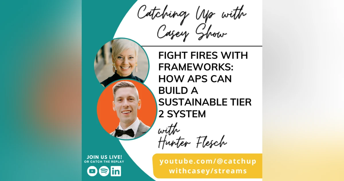 123. Fight Fires with Frameworks: How APs Can Build a Sustainable Tier 2 System with Hunter Flesch