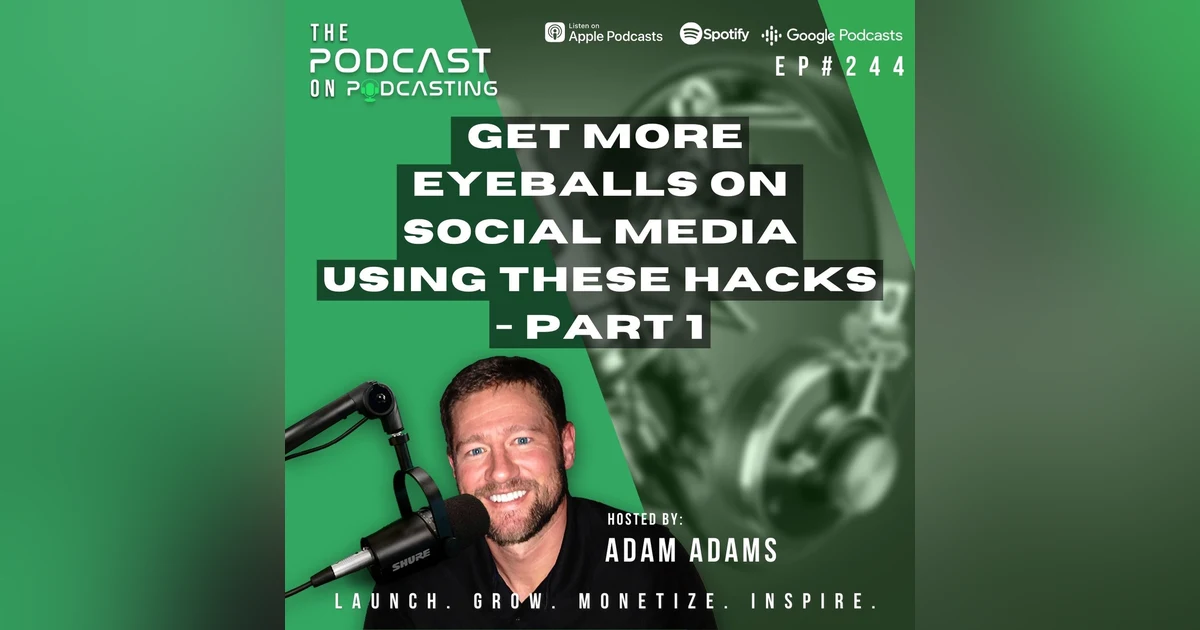 Ep244: Get More Eyeballs On Social Media Using These Hacks - Part 1