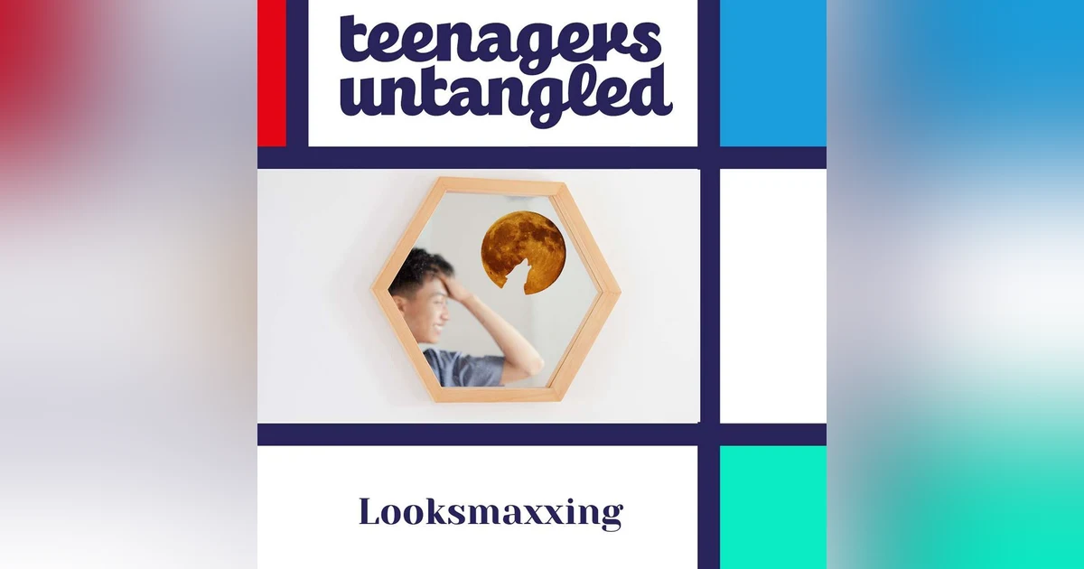 Masculinity and image: the Looksmaxxing hashtag that boys follow but parents don't see.