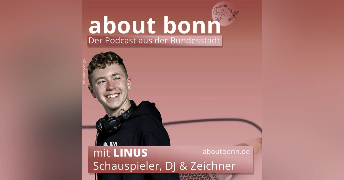 Bonn als wunderschöne Bühne… (mit Linus Moog, Schauspieler, DJ und Zeichner)