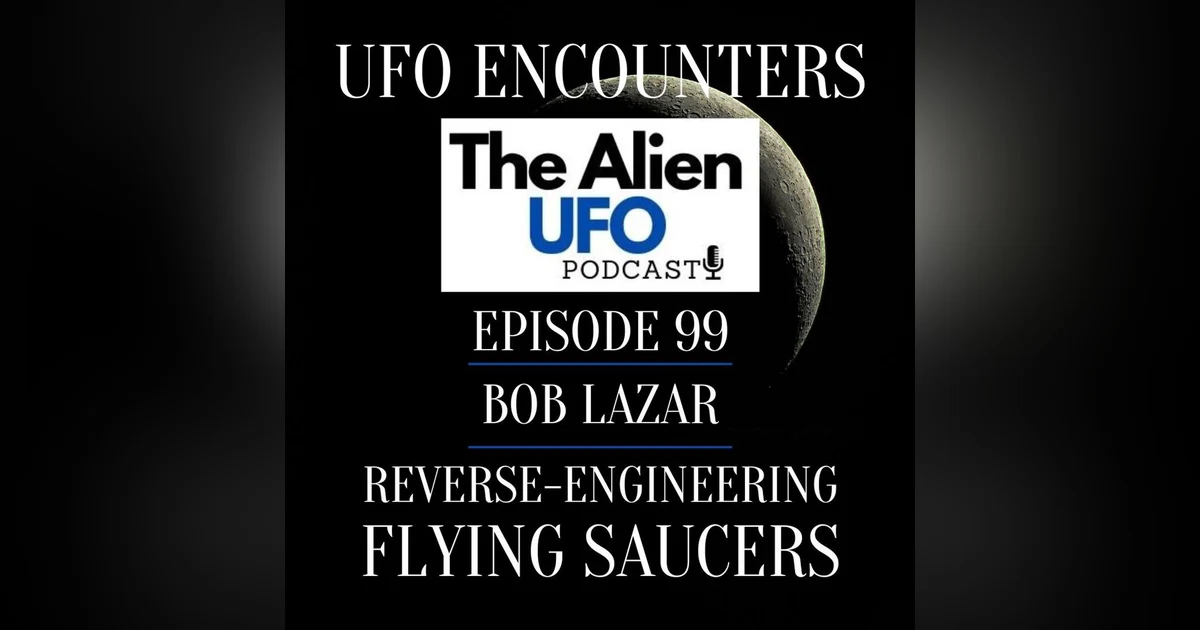 Bob Lazar: Reverse Engineering Flying Saucers