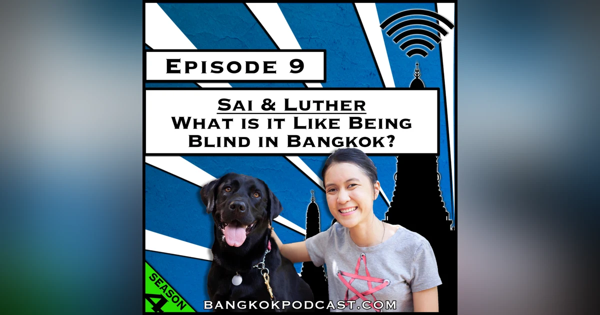 Sai & Luther: What’s it Like Being Blind in Bangkok? [Season 4, Episode 9]