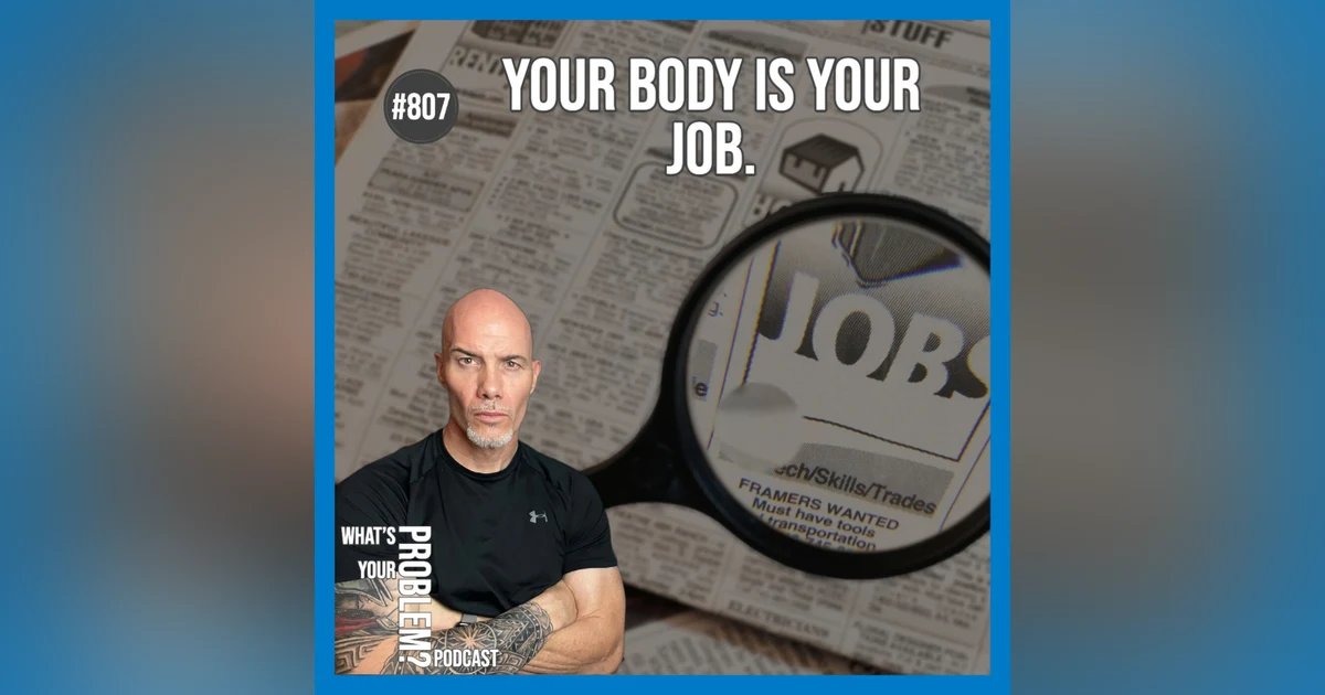 807. "Your Body Is Your Job."