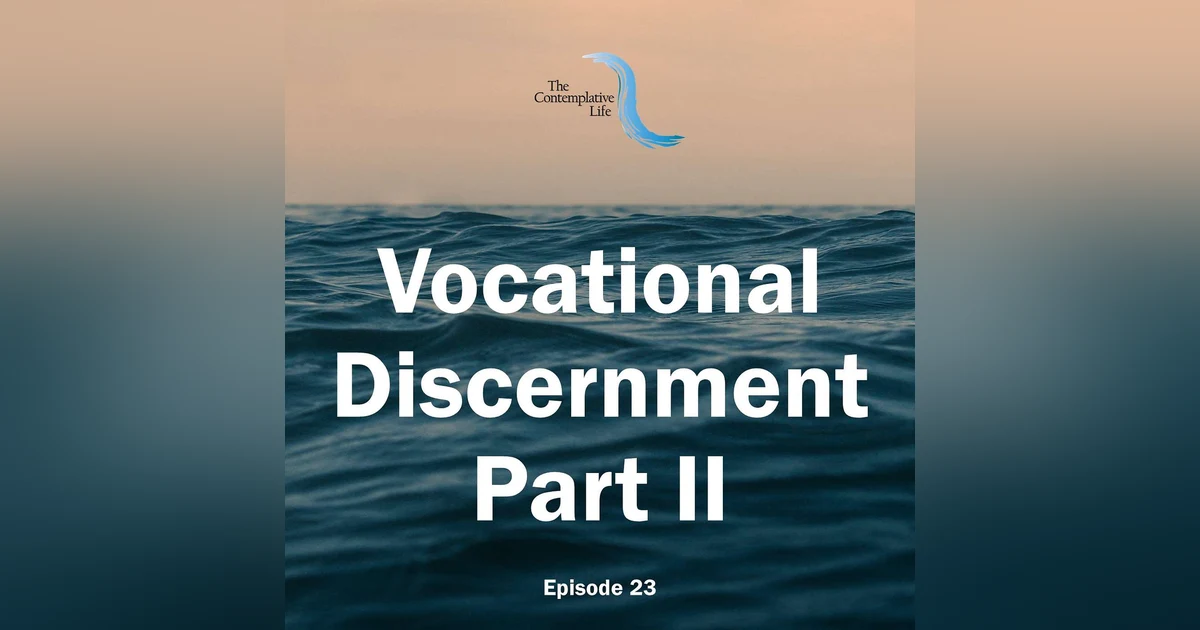 Ep 23 Vocational Discernment, Part II