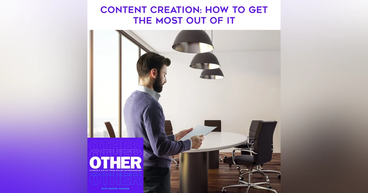 Content Creation: How To Get The Most Out Of It