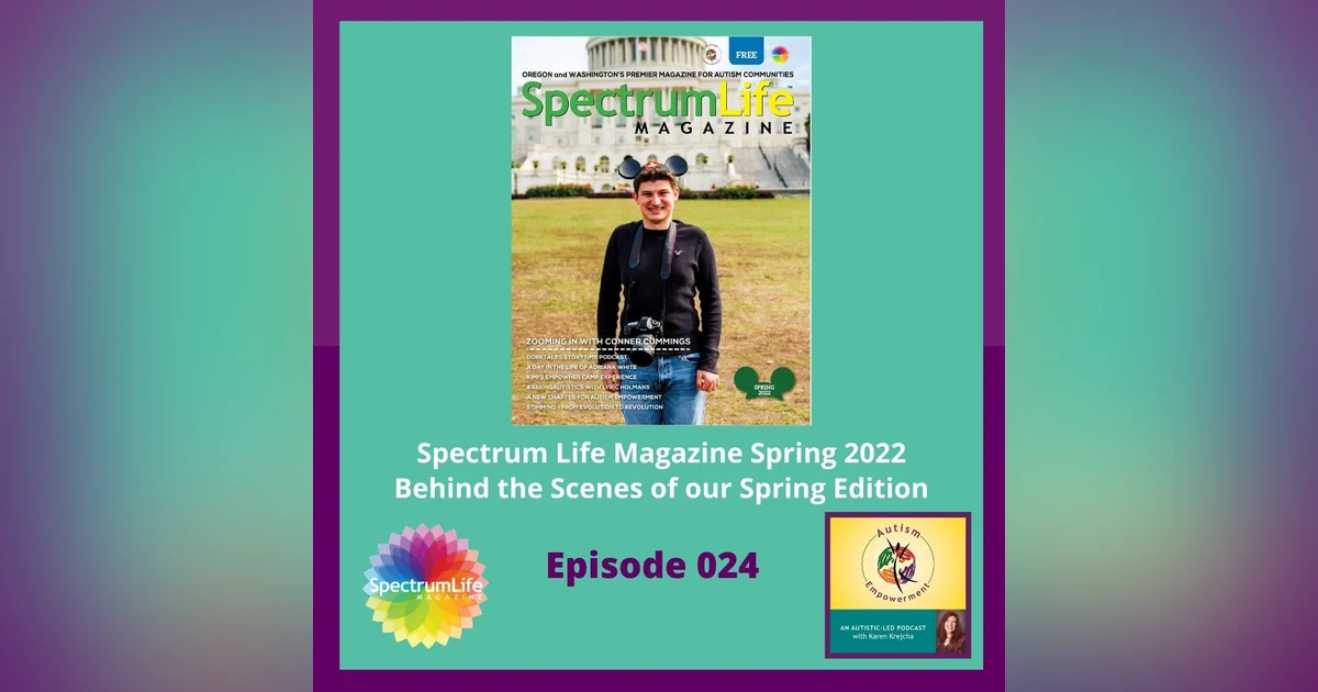 Ep. 24: Spectrum Life Magazine Spring 2022 Review and a New Chapter for Autism Empowerment