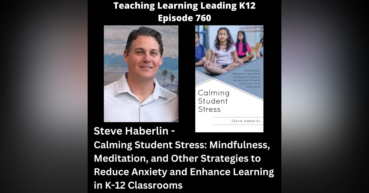 Steve Haberlin - Calming Student Stress: Mindfulness, Meditation, and Other Strategies to Reduce Anxiety and Enhance Learning in K-12 Classrooms - 760