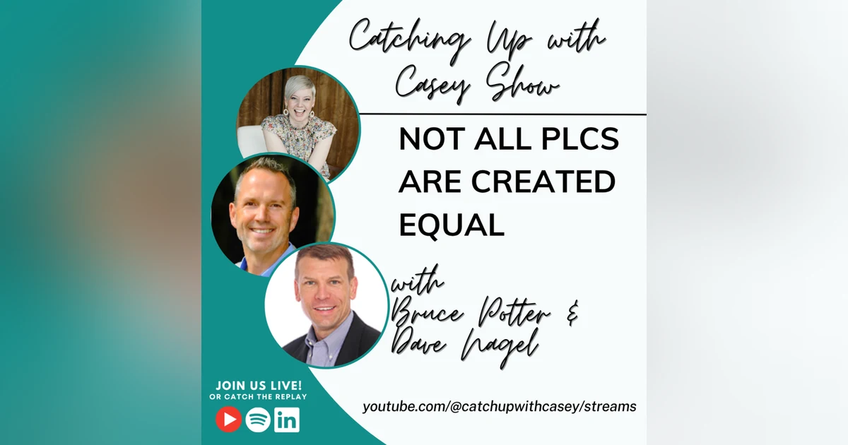 Not All PLCs are Created Equal with Bruce Potter & Dave Nagel