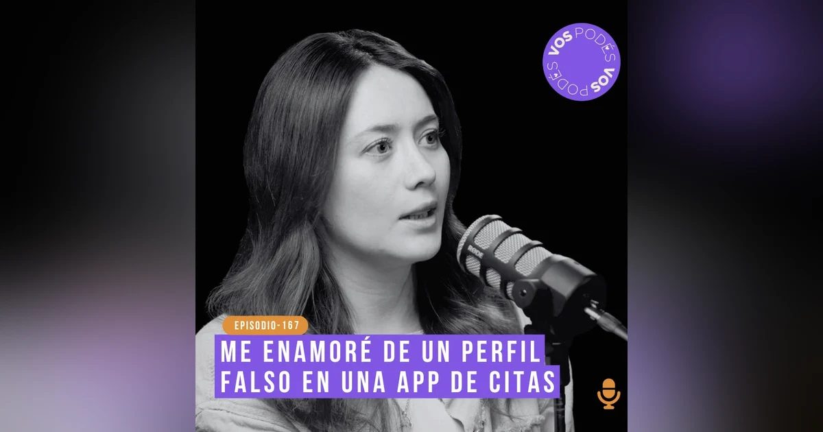 Me enamoré de un perfil falso en una App de citas: Invitada: Mariana Gonzalez