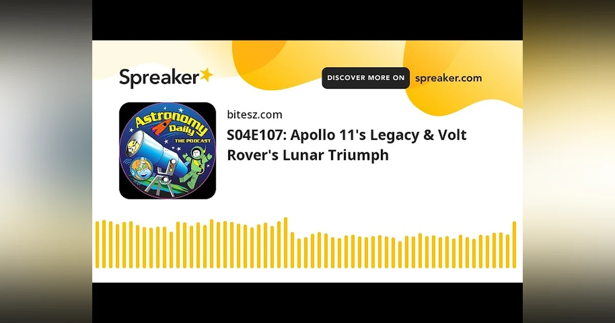 S04E107: Apollo 11’s Legacy & Volt Rover’s Lunar Triumph