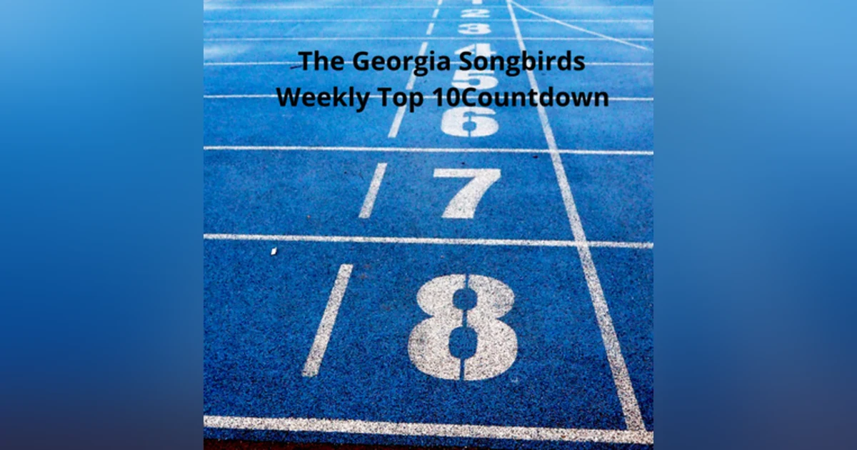 The Georgia Songbirds Weekly Top 10 Countdown Week 86