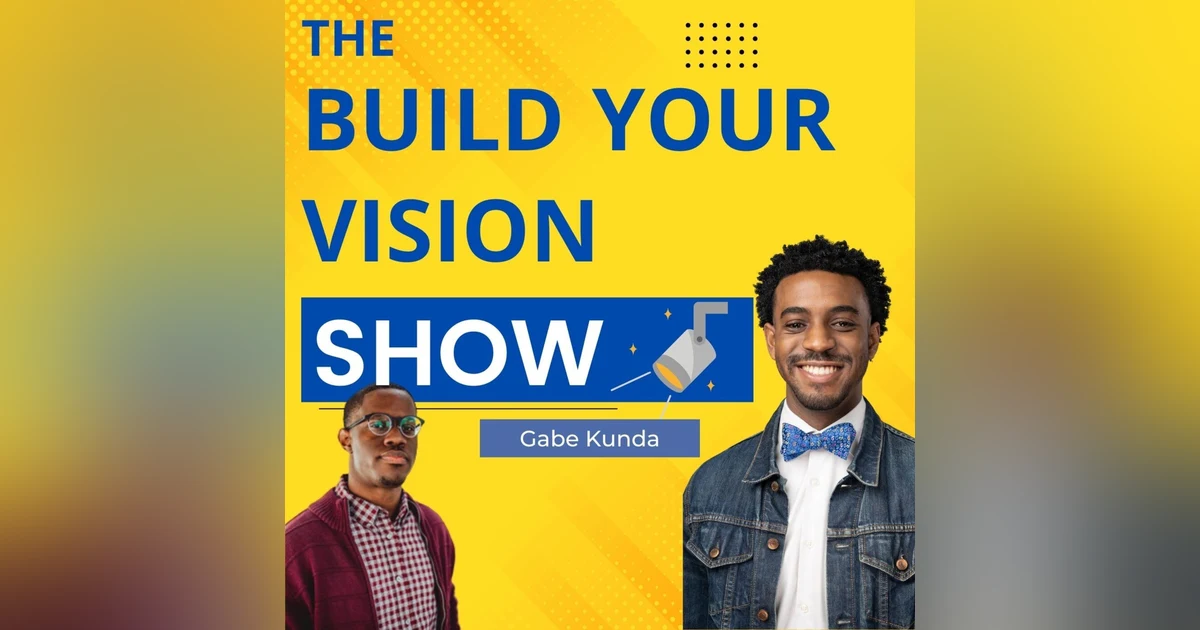 #50 Build Your Dream Into A Reality with Gabe Kunda