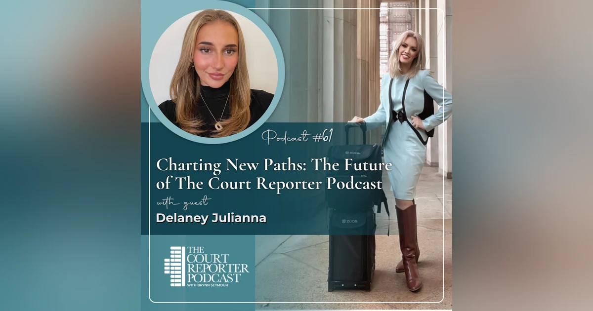 #61 - Introducing Delaney to the Court Reporter Podcast Team!