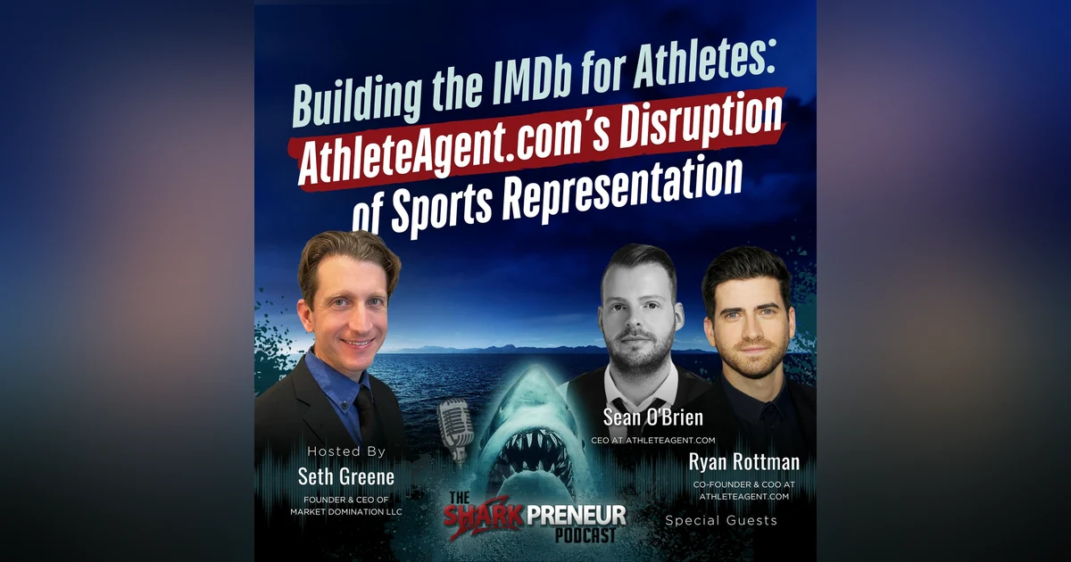 Episode 1205: Building the IMDb for Athletes: AthleteAgent.com’s Disruption of Sports Representation with Ryan Rottman and Sean O'Brien