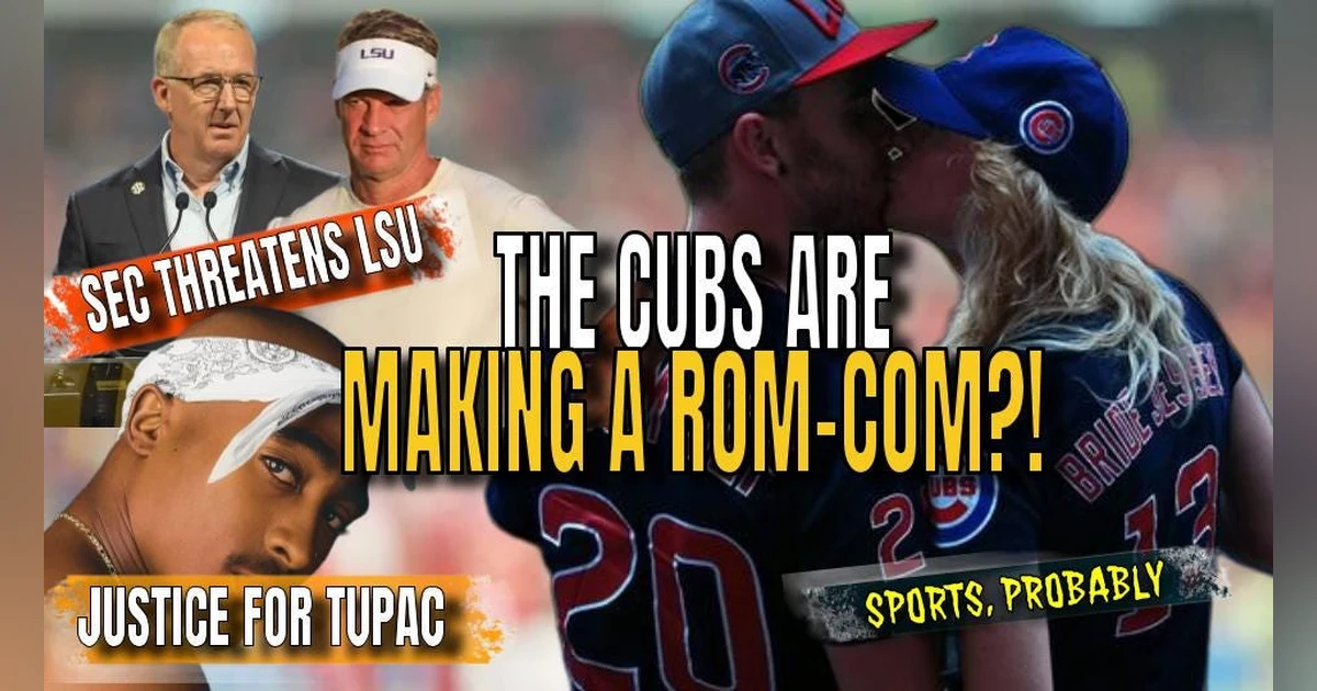 The Cubs Made a RomCom?! (Plus the SEC Booting LSU, Aaron Donald Returns & Justice for Tupac)