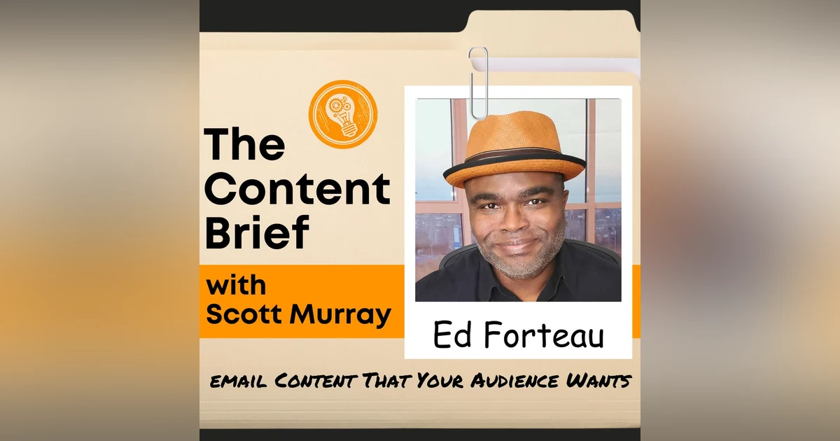 How to Create Emails That Your Audience Wants to Read (with Ed Forteau)
