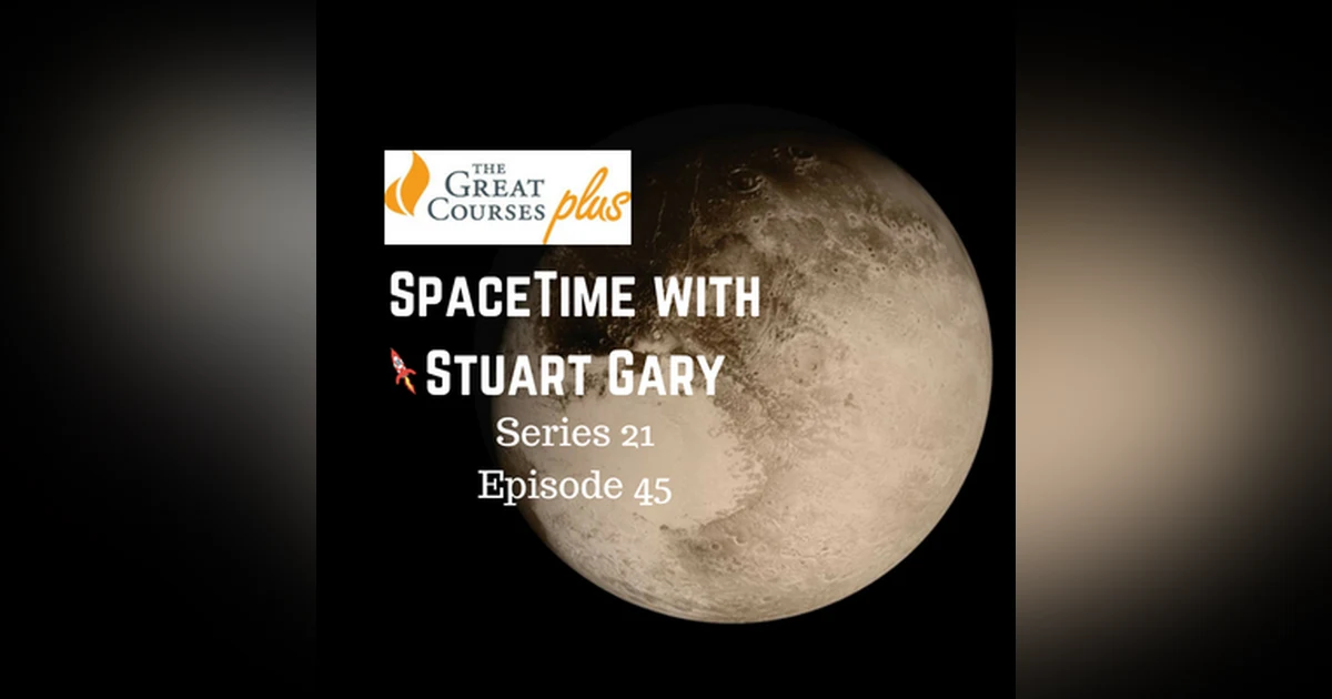 45: The windswept dunes of Pluto - SpaceTime with Stuart Gary Series 21 Episode 45