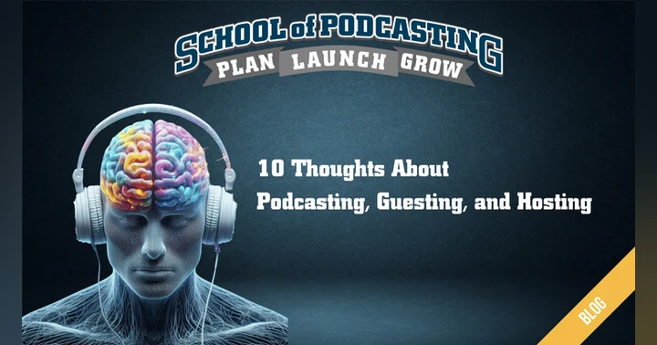 image for 10 Thoughts About Podcasting, Guesting and Hosting