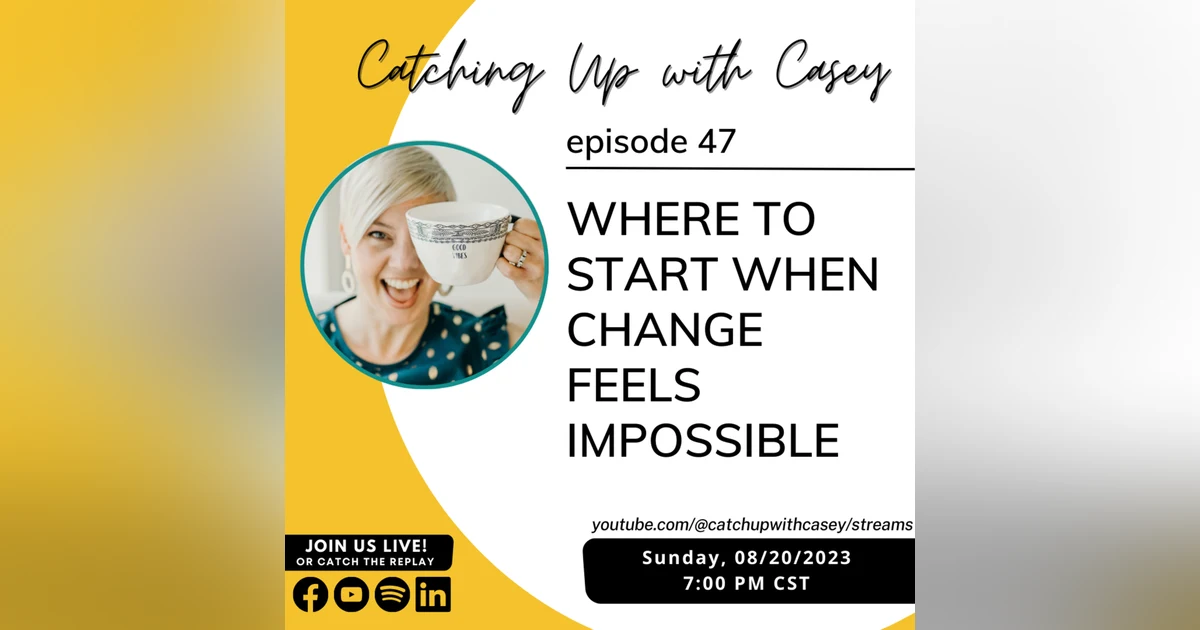 The ONE Place to Start When Change Feels Impossible