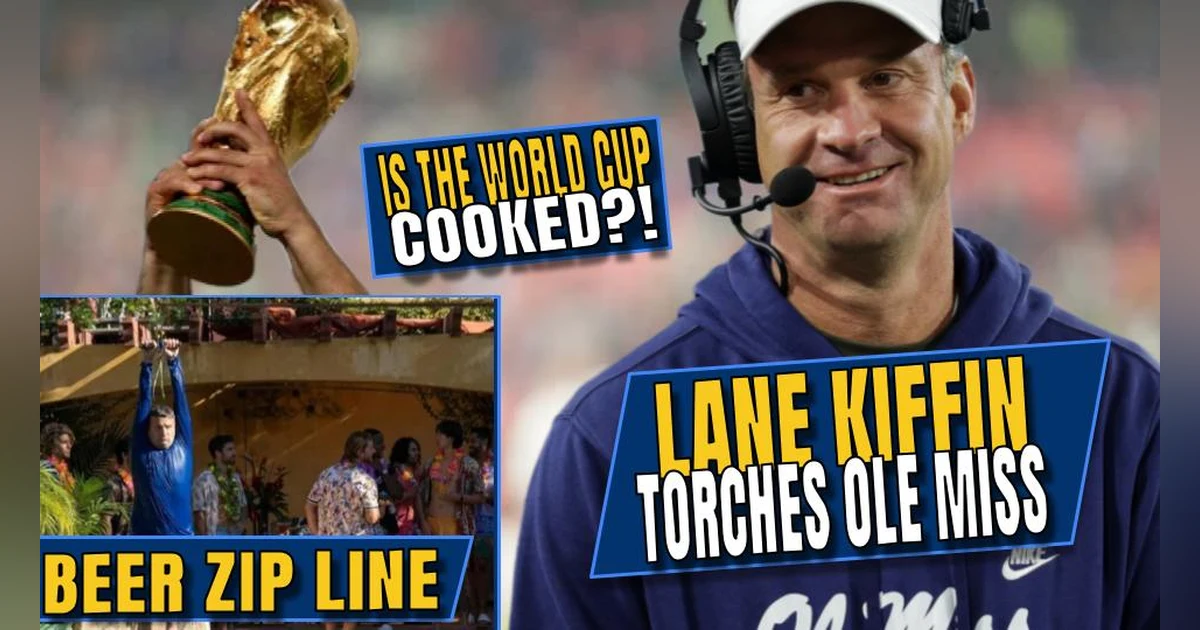 Lane Kiffin TORCHES Ole Miss | Beer Zip Lines in Baseball | Is the World Cup Cooked?