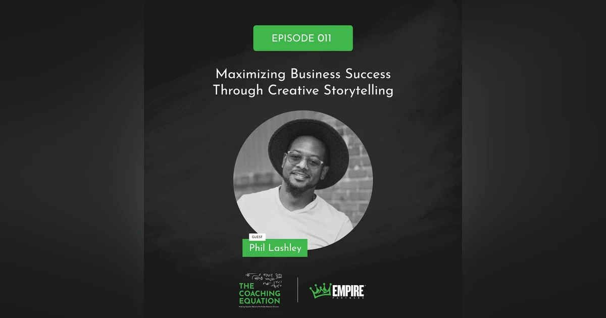 Maximizing Business Success Through Creative Storytelling with Phil Lashley
