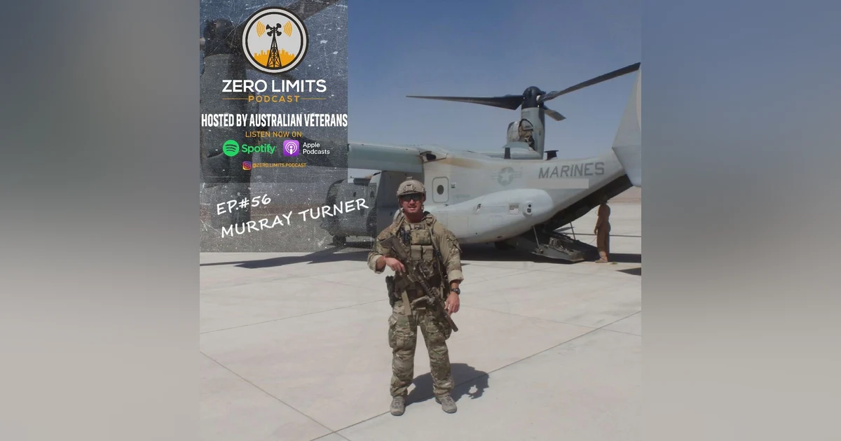 Ep. 56 Murray Turner former Australian Special Forces 2nd Commando Regiment - Afghanistan Veteran