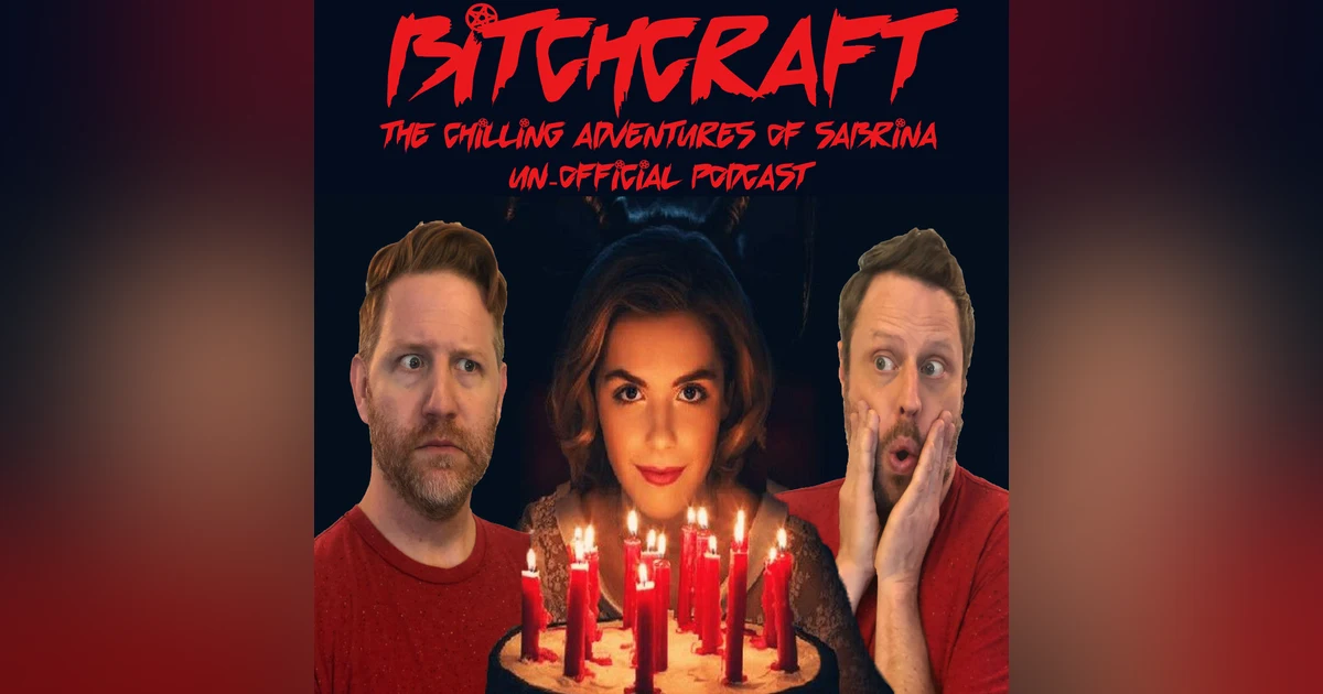 BONUS: Bitchcraft-A Recap of Netflix's The Chilling Adventures of Sabrina