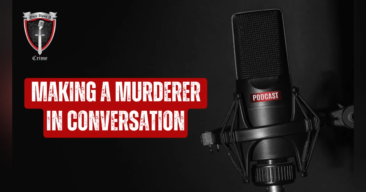 S1 Ep6: Making a Murderer in Conversation
