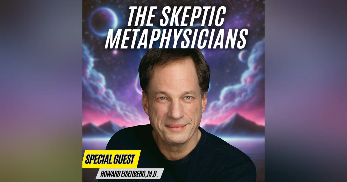 Dr. Howard Eisenberg Reveals the True Nature of Reality