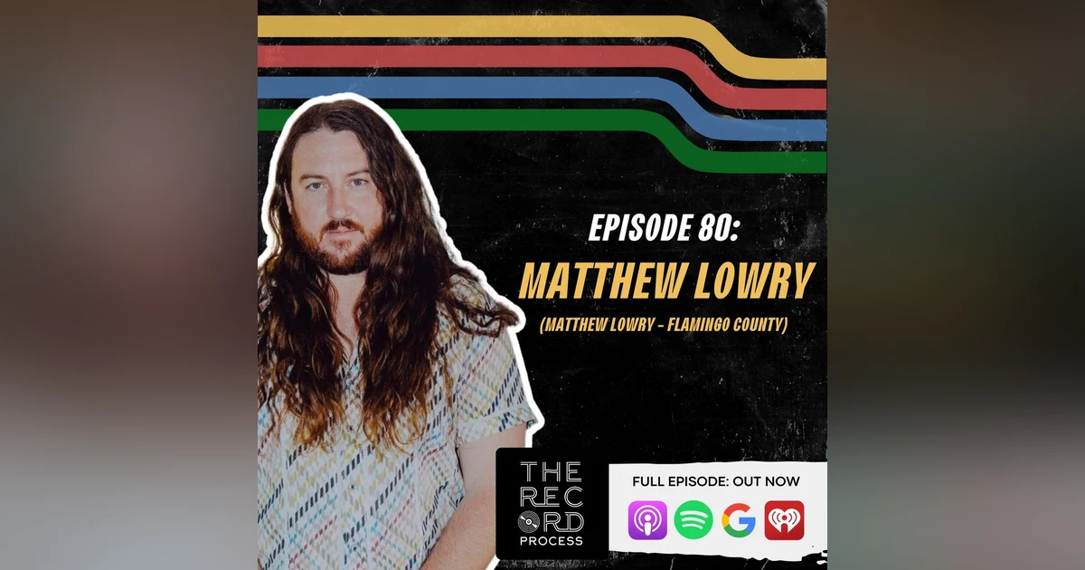 EP. 80 - Matthew Lowry's 'Flamingo County-State Of Mind'