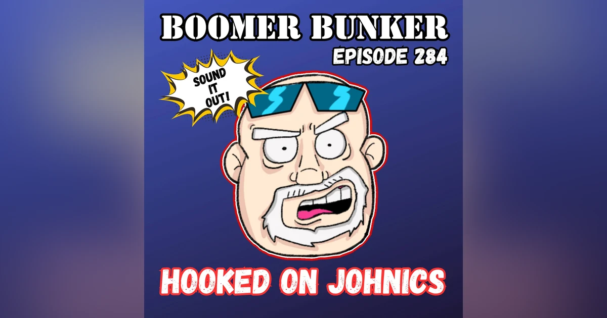Hooked on Johnics | Episode 284