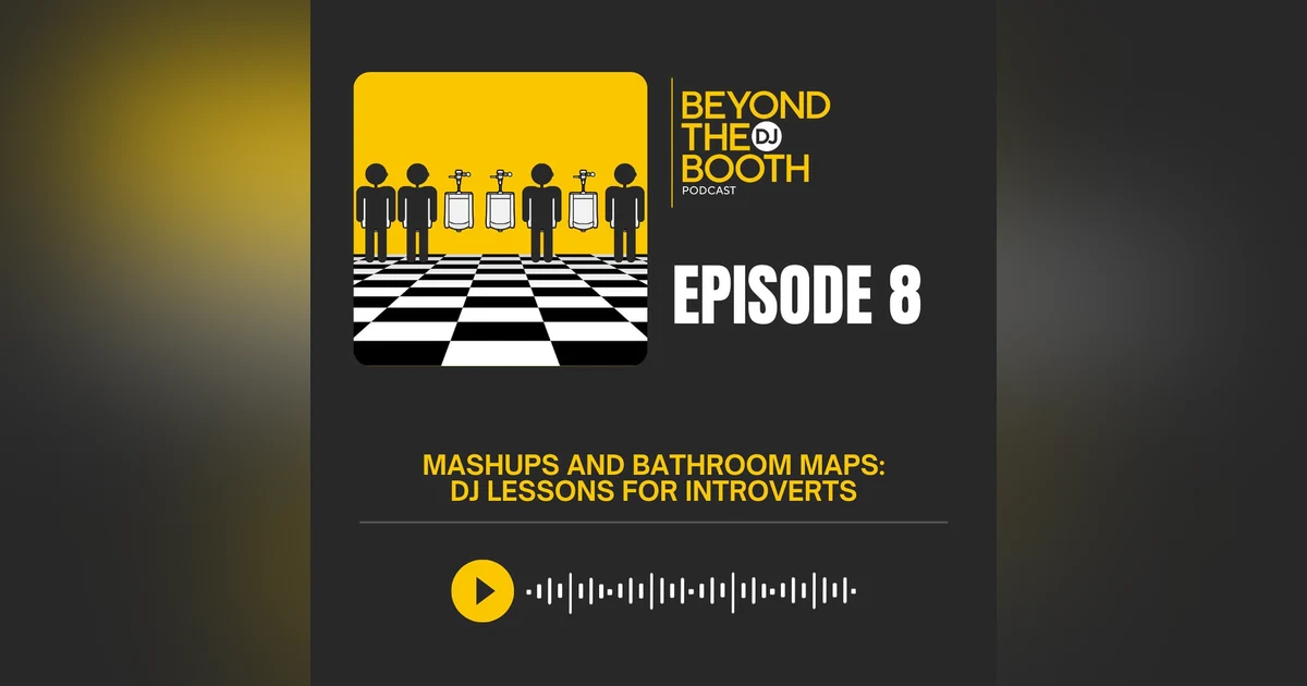 Ep. 8: Mashups and Bathroom Maps: DJ Lessons for Introverts
