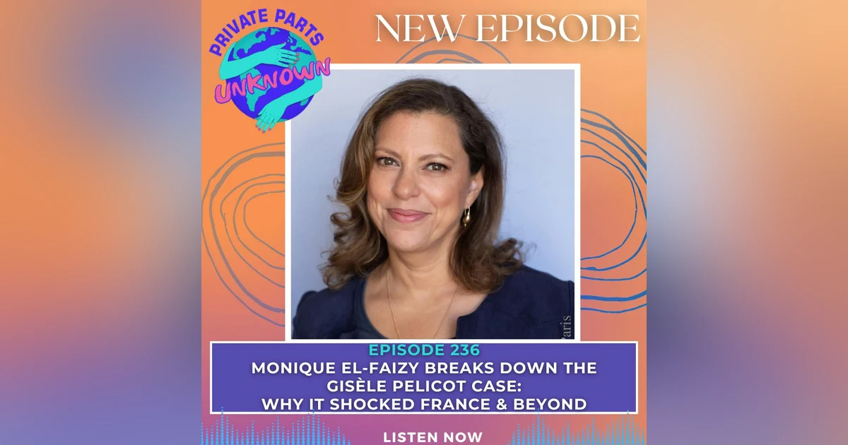 Monique El-Faizy Breaks Down the Gisèle Pelicot Case: Why It Shocked France & Beyond
