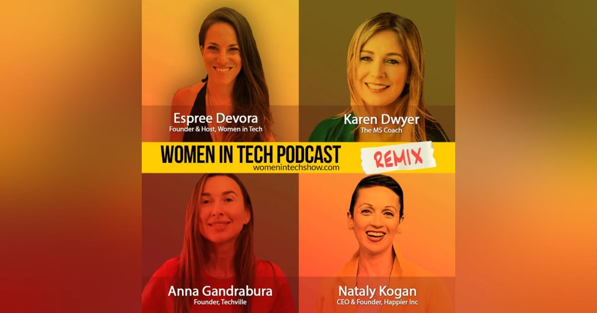 Remix: Karen Dwyer, Anna Gandrabura, and Nataly Kogan: Women In Tech
