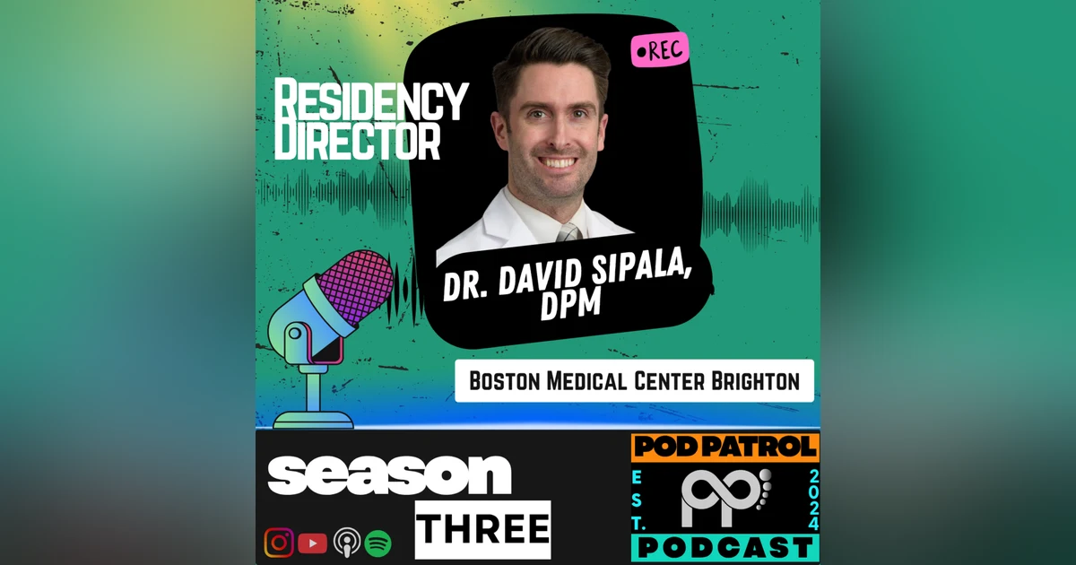 S3.E14 - Dr. David Sipala, DPM; Boston Medical Center Brighton Residency Director