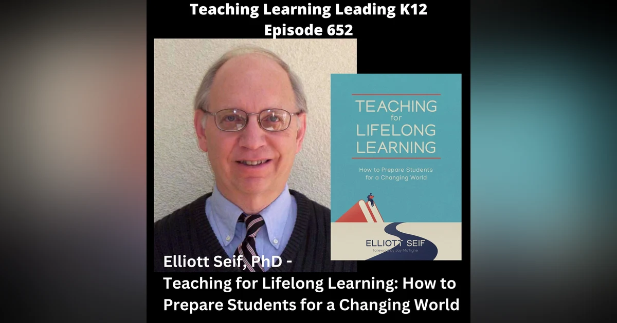 Elliott Seif, PhD - Teaching for Lifelong Learning: How to Prepare Students for a Changing World - 652