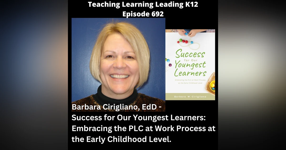 Barbara Cirigliano, EdD - Success for Our Youngest Learners: Embracing the PLC at Work Process at the Early Childhood Level - 692