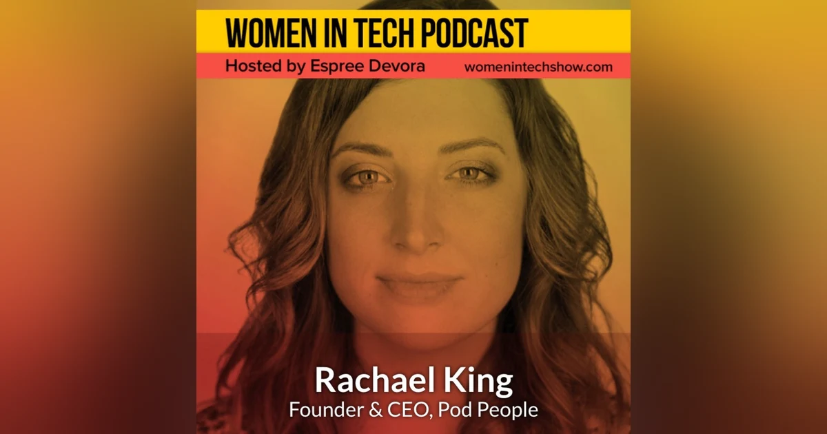 Rachael King of Pod People: Powering The Audio Production Industry: Women In Tech California