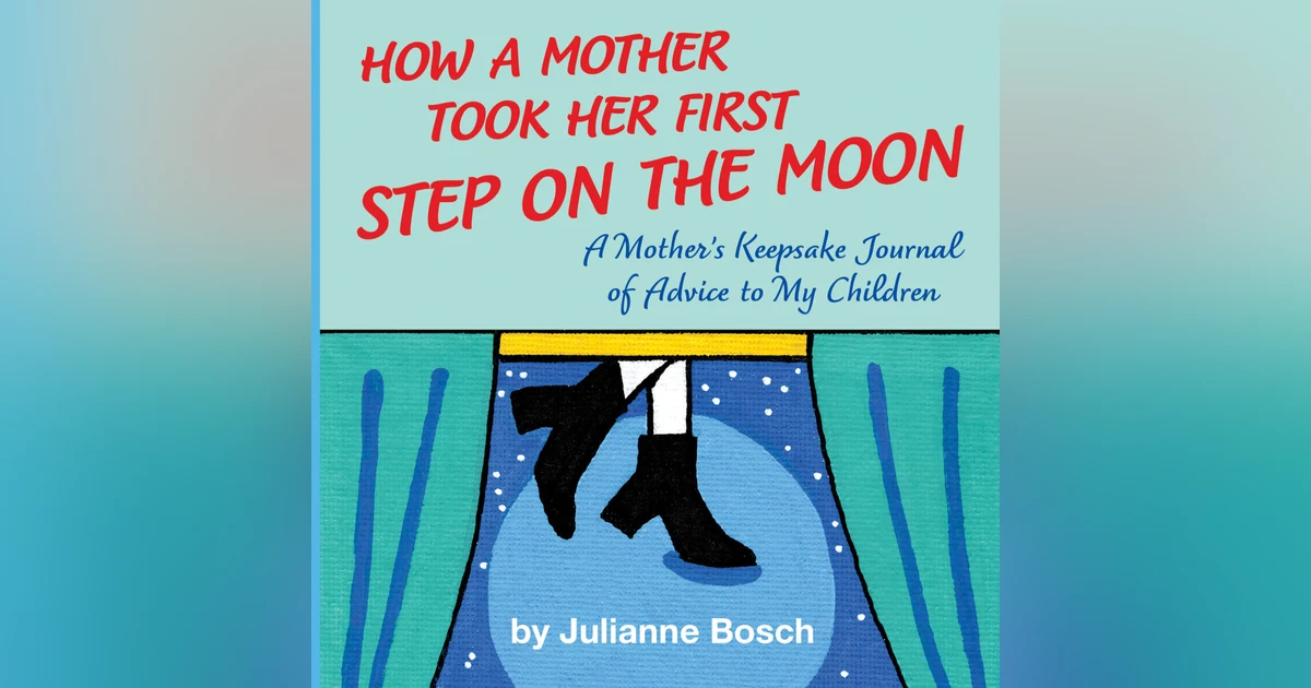 Julianne Bosch – Author, How a Mother Took Her First Step on the Moon