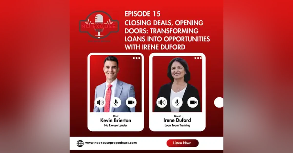 Episode 15: Closing Deals, Opening Doors: Transforming Loans into Opportunities with Irene Duford