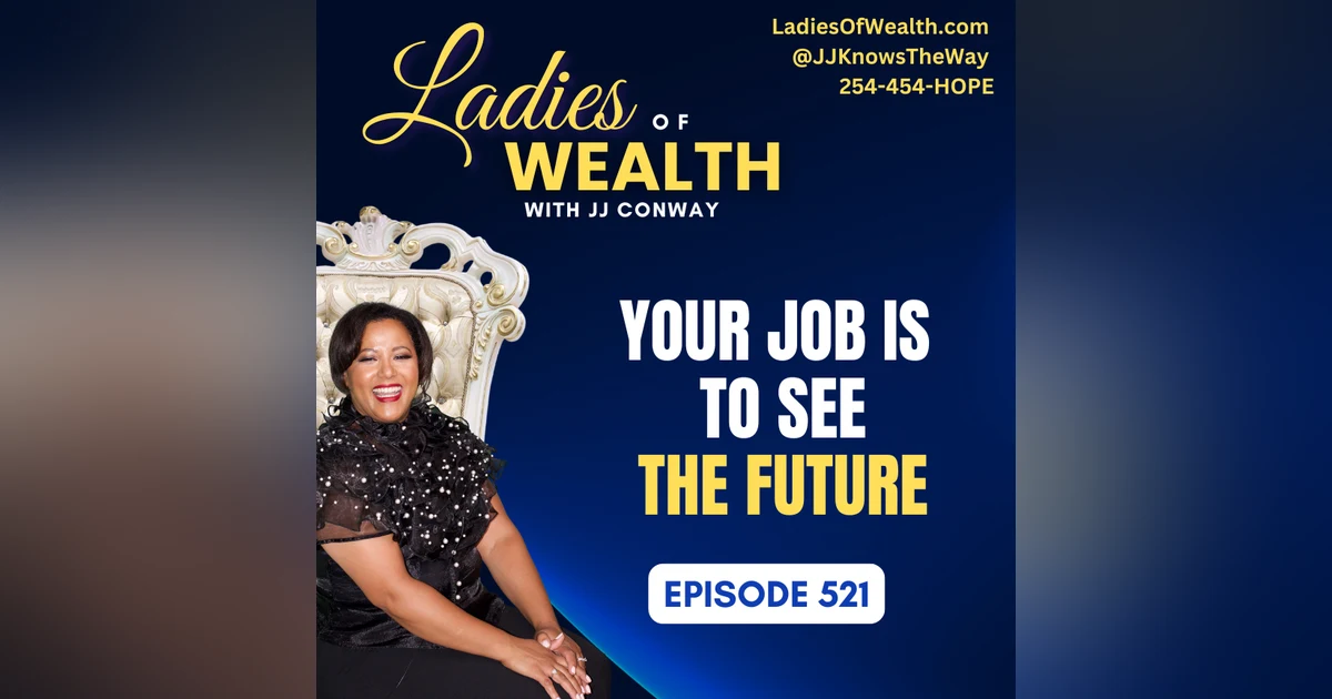 Episode 521: Your Job Is To See The Future