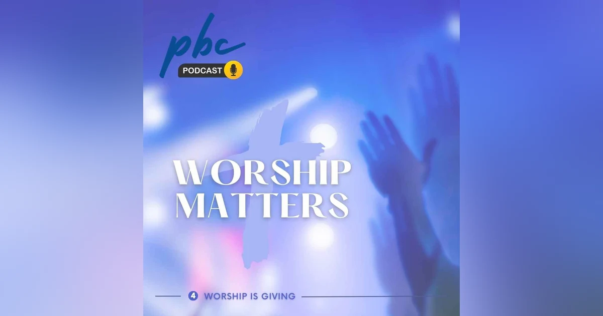 Worship Matters (4) | Worship is Giving