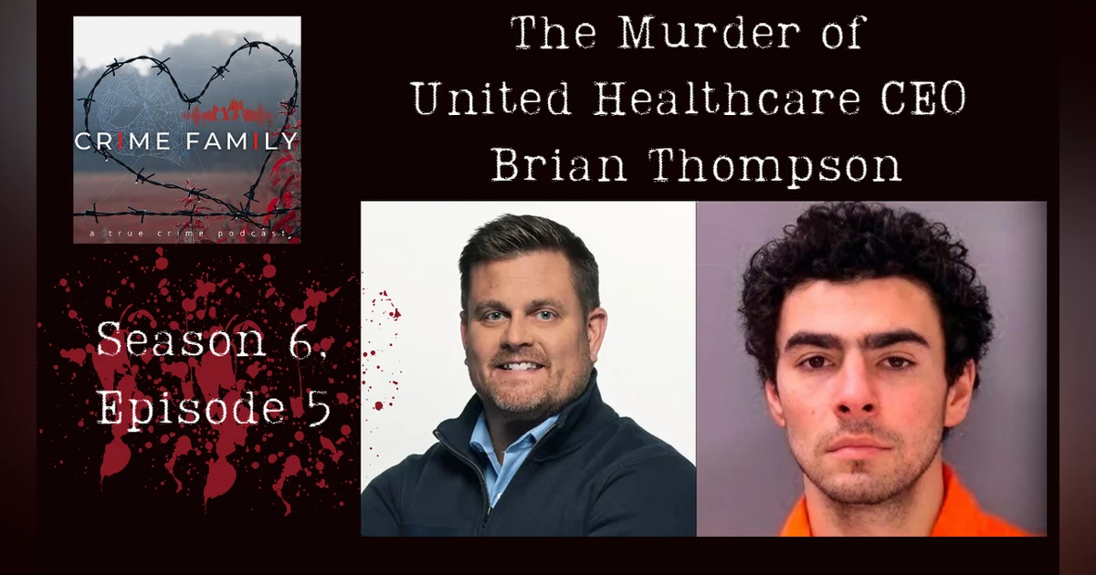 THE MURDER OF UNITED HEALTHCARE CEO BRIAN THOMPSON