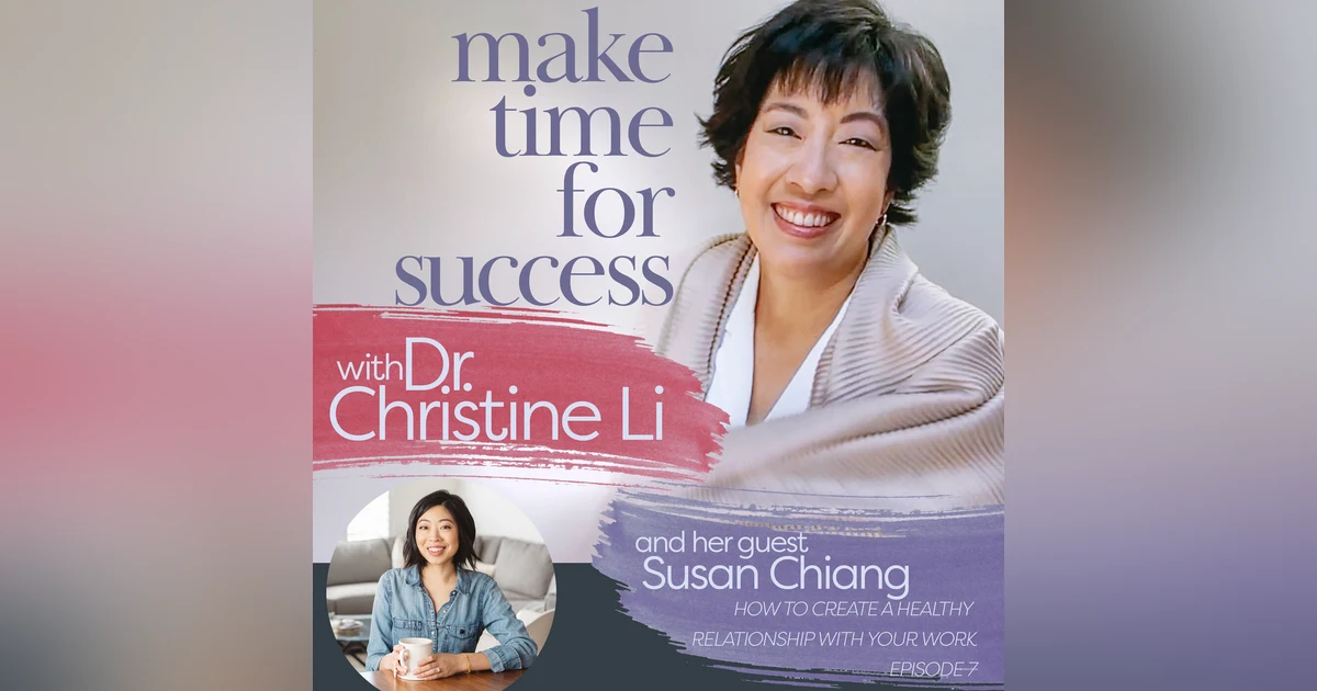 How to Create a Healthy Relationship with Your Work with Susan Chiang