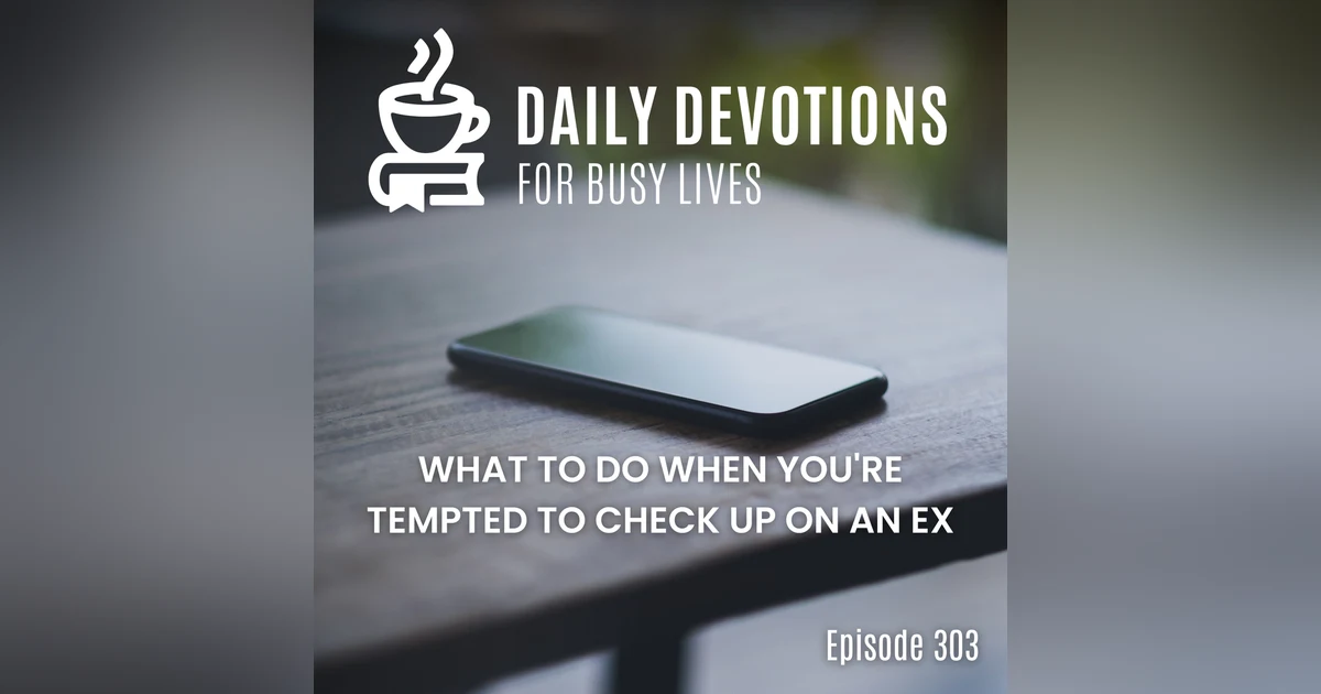 What to Do When You're Tempted to Check Up on an Ex
