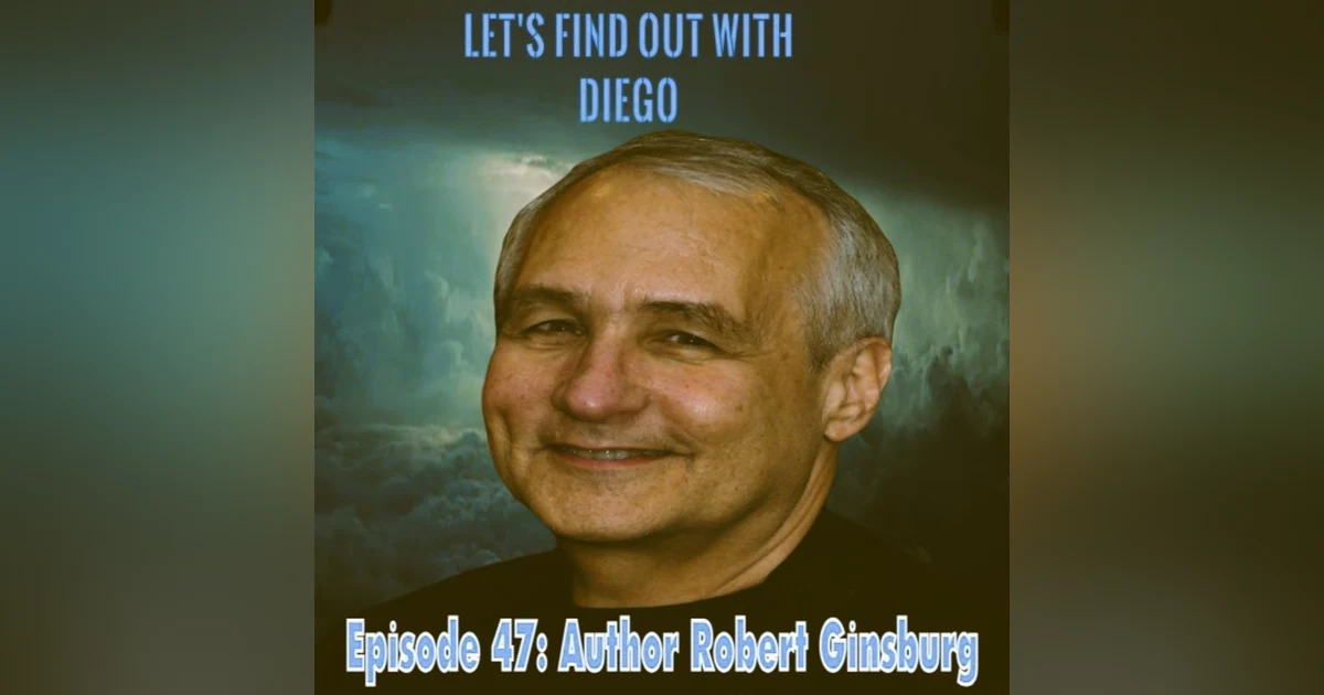 Episode 47: Author Robert Ginsburg