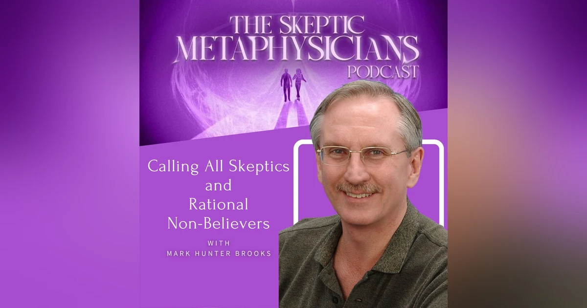 Calling All Skeptics and Rational Non-Believers