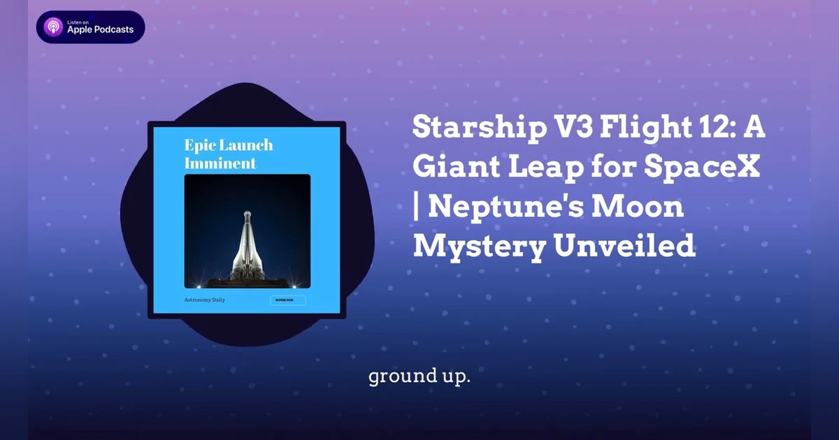 Starship V3 Flight 12: A Giant Leap for SpaceX | Neptune’s Moon Mystery Unveiled